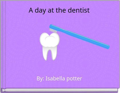 A day at the dentist