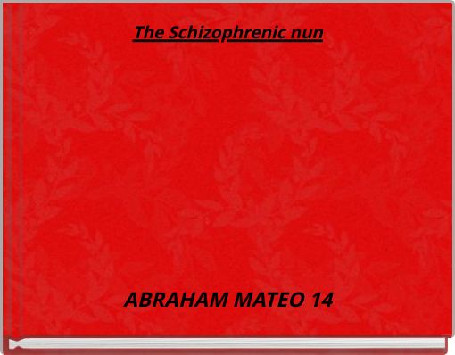 The Schizophrenic nun