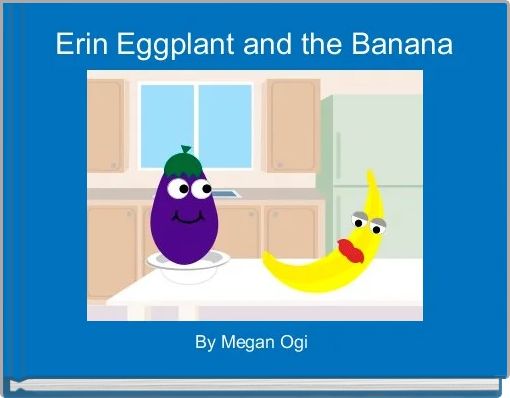 Erin Eggplant and the Banana