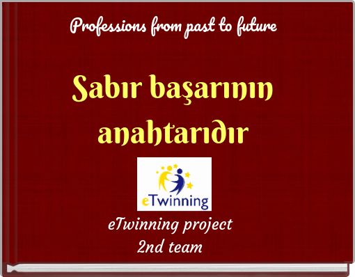 Professions from past to future Sabır başarının anahtarıdır