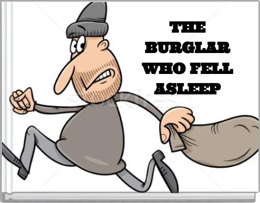 THE BURGLAR WHO FELL ASLEEP