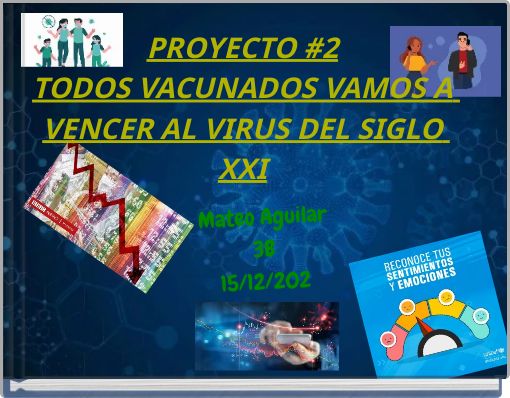 PROYECTO #2 TODOS VACUNADOS VAMOS A VENCER AL VIRUS DEL SIGLO XXI