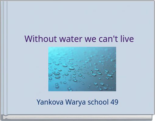 Without water we can't live