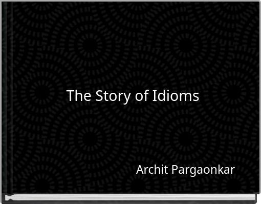 The Story of Idioms