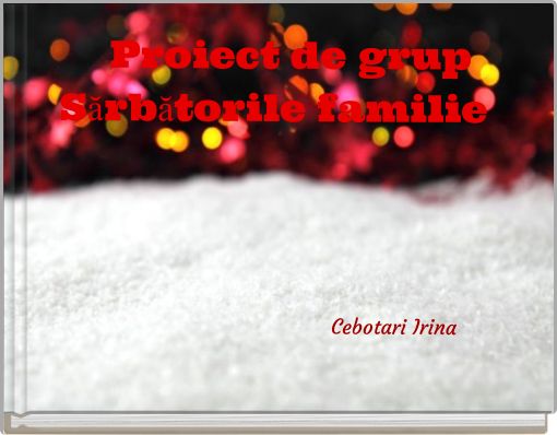 Proiect de grup Sărbătorile familie Cebotari Irina