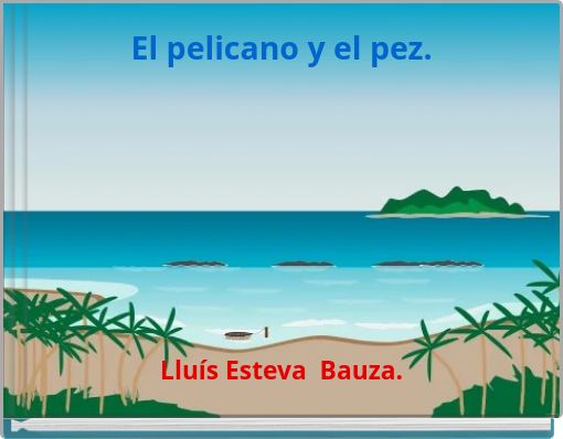El pelicano y el pez.