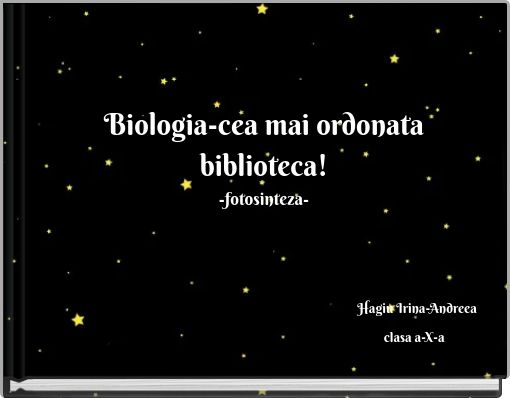 Biologia-cea mai ordonata biblioteca! -fotosinteza-