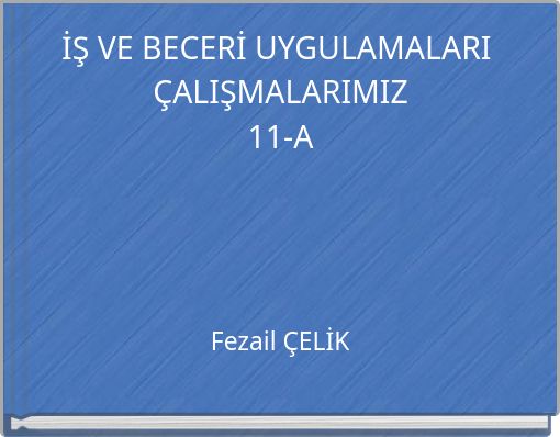 İŞ VE BECERİ UYGULAMALARI &Ccedil;ALIŞMALARIMIZ 11-A