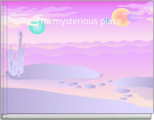 The mysterious place