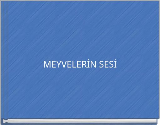 MEYVELERİN SESİ