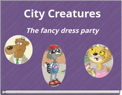 City CreaturesThe fancy dress party