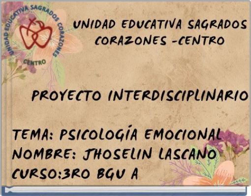 "Unidad Educativa Sagrados Corazones-Centro" Proyecto Interdisciplinario Tema: Psicología Emocional