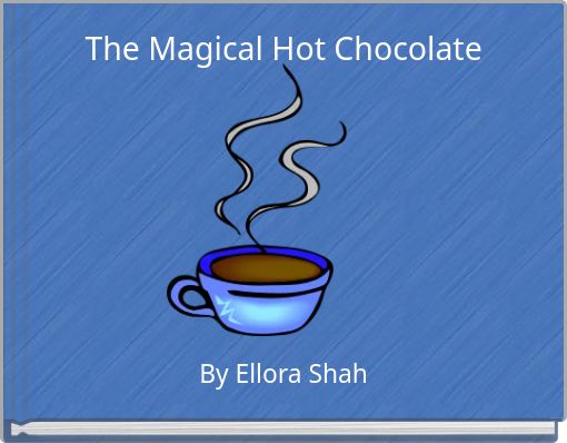 The Magical Hot Chocolate