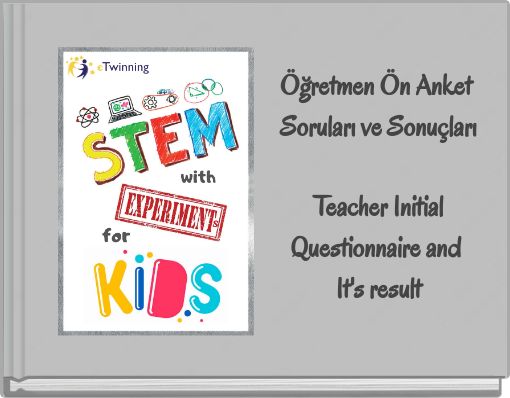 Öğretmen Ön Anket Soruları ve Sonuçları Teacher Initial Questionnaire and It's result