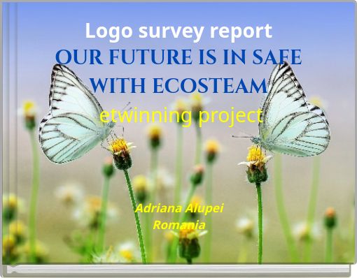 Book Cover for: Logo survey report OUR FUTURE IS IN SAFE WITH ECOSTEAM etwinning project