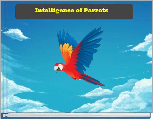 Intelligence of Parrots