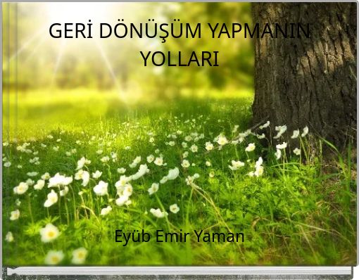 GERİ DÖNÜŞÜM YAPMANIN YOLLARI