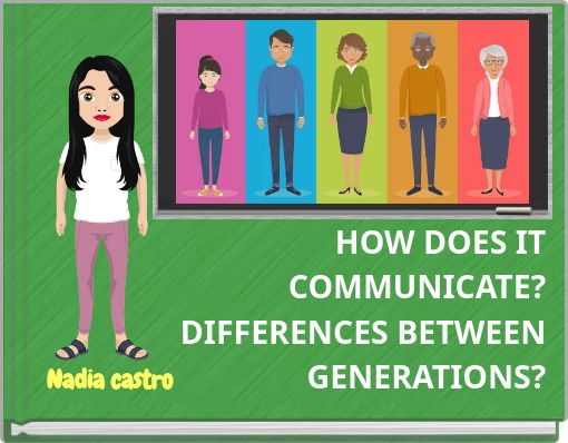 HOW DOES IT COMMUNICATE? DIFFERENCES BETWEEN GENERATIONS?