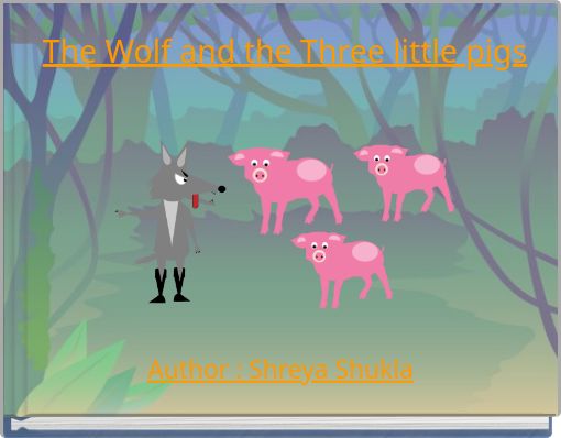 The Wolf and the Three little pigs