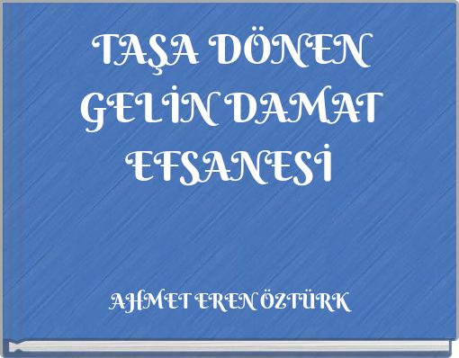 TAŞA D&Ouml;NEN GELİN DAMAT EFSANESİ