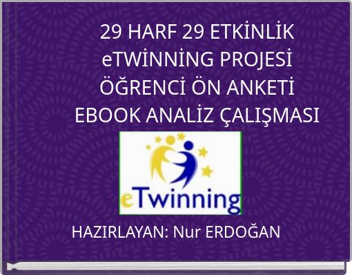 29 HARF 29 ETKİNLİK eTWİNNİNG PROJESİ ÖĞRENCİ ÖN ANKETİ EBOOK ANALİZ ÇALIŞMASI