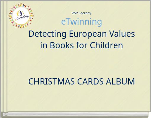 ZSP Łączany eTwinning Detecting European Values in Books for Children CHRISTMAS CARDS ALBUM