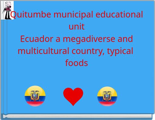 Quitumbe municipal educational unit Ecuador a megadiverse and multicultural country, typical foods