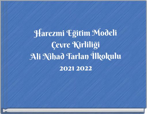 Harezmi Eğitim Modeli Çevre Kirliliği Ali Nihad Tarlan İlkokulu 2021 2022