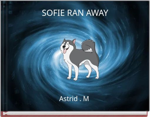 SOFIE RAN AWAY