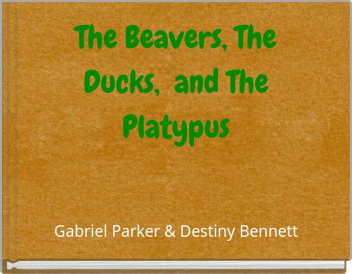 The Beavers, The Ducks, and The Platypus