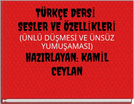 Book Cover for: TÜRKÇE DERSİ SESLER VE ÖZELLİKLERİ (ÜNLÜ DÜŞMESİ VE ÜNSÜZ YUMUŞAMASI) HAZIRLAYAN: KAMİL CEYLAN