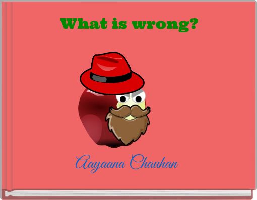 What is wrong?