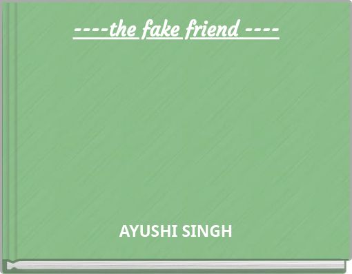 Book Cover for: ----the fake friend ----