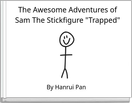 The Awesome Adventures of Sam The Stickfigure "Trapped"