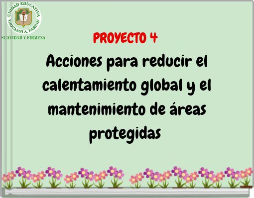 PROYECTO 4 Acciones para reducir el calentamiento global y el mantenimiento de áreas protegidas