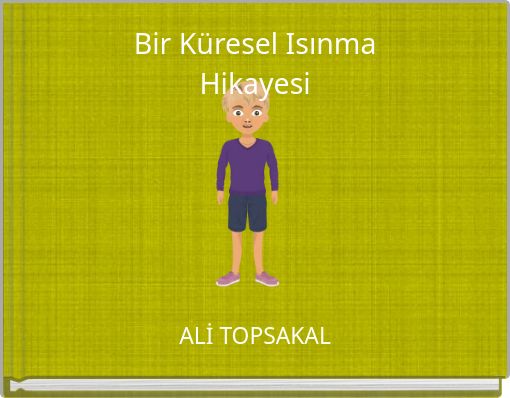 Front cover of 'Bir Küresel Isınma Hikayesi' 