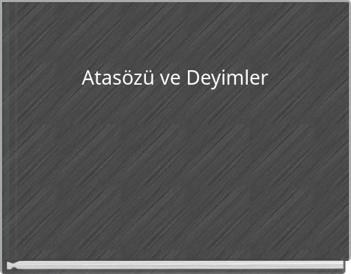 Atasözü ve Deyimler