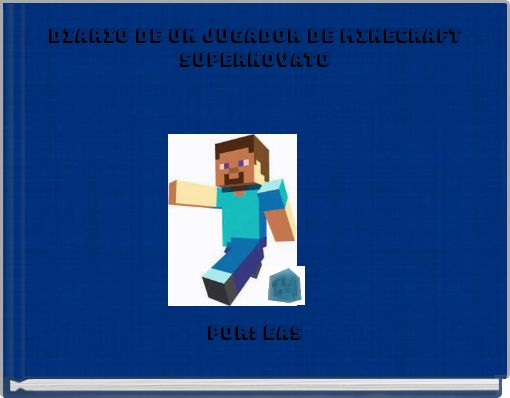 DIARIO DE UN JUGADOR DE MINECRAFT SUPERNOVATO