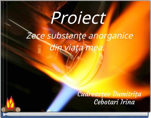 Proiect Zece substanţe anorganice din viaţa mea. Cudreavţev Dumitriţa