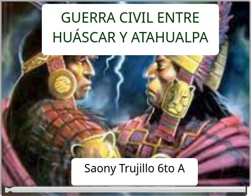 GUERRA CIVIL ENTRE HU&Aacute;SCAR Y ATAHUALPA