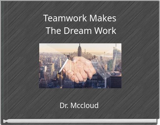 Teamwork Makes The Dream Work