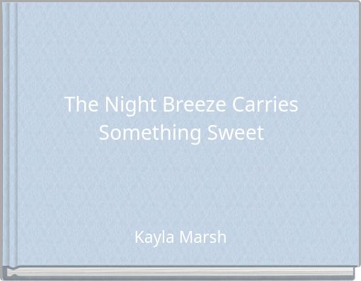 The Night Breeze Carries Something Sweet