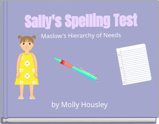 Sally's Spelling Test Maslow's Hierarchy of Needs