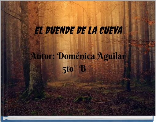 EL DUENDE DE LA CUEVA Autor: Doménica Aguilar 5to¨ B ¨