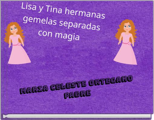 Lisa y Tina hermanas gemelas separadas con magia