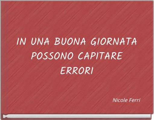 IN UNA BUONA GIORNATA POSSONO CAPITARE ERRORI