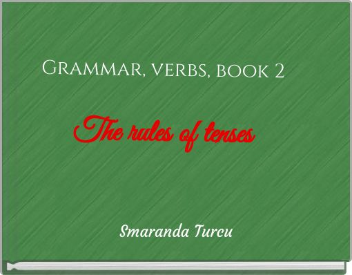Grammar, verbs, book 2 The rules of tenses