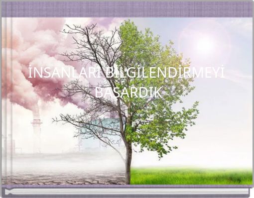 İNSANLARI BİLGİLENDİRMEYİ BAŞARDIK