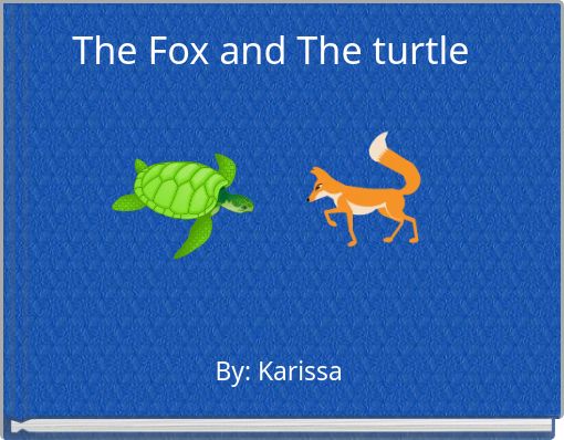 The Fox and The turtle