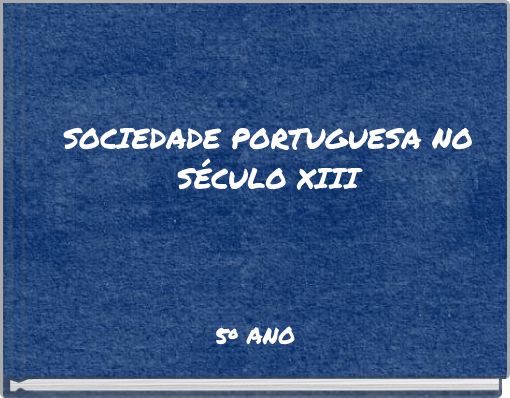 SOCIEDADE PORTUGUESA NO S&Eacute;CULO XIII